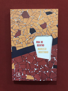 Livro - Rua De Dentro - Marcelo Moutinho- Ed. Record- Semin.