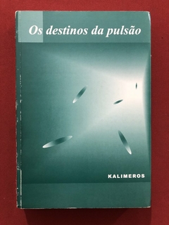 Livro - Os Destinos Da Pulsão: Sintoma E Sublimação - Kalimeros