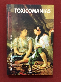 Livro - Toxicomanias - Durval Mazzei Nogueira Filho - Ed. Escuta