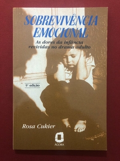 Livro - Sobrevivência Emocional - Rosa Cukier - Ed. Ágora - Seminovo