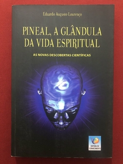 Livro - Pineal, A Glândula Da Vida Espiritual - Eduardo Augusto Lourenço