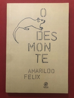 Livro - O Desmonte - Amarildo Felix - Editora Patuá