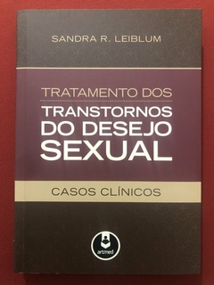 Livro - Tratamento Dos Transtornos De Desejo Sexual - Sandra R. Leiblum - Seminovo