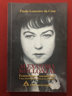 Livro - Alexandra Kollontai: Feminismo E Socialismo - Paula Loureiro Da Cruz