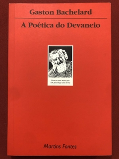 Livro - A Poética Do Devaneio - Gaston Bachelard - Editora Martins Fontes