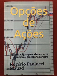 Livro - Opções De Ações - Rogério Paulucci Mauad - Seminovo