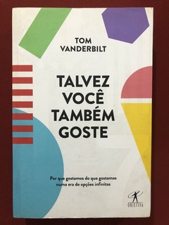 Livro - Talvez Você Também Goste - Tom Vanderbilt - Objetiva - Seminovo