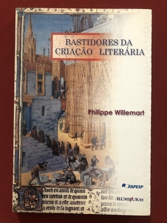 Livro - Bastidores Da Criação Literária - Philippe Willemart - Ed. Iluminuras