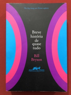 Livro - Breve História De Quase Tudo - Bill Bryson - Companhia Das Letras - Seminovo