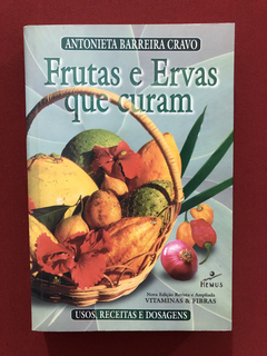 Livro - Frutas E Ervas Que Curam - Antonieta Barreira Cravo