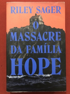 Livro - O Massacre Da Família Hope - Riley Sager - Editora Intrínseca - Seminovo