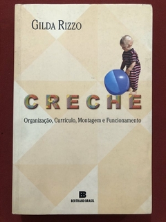 Livro - Creche: Organização, Currículo - Gilda Rizzo - Editora Bertrand Brasil