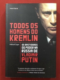 Livro - Todas Os Homens Do Kremlin - Mikhail Zygar - Ed. Vestígio - Seminovo