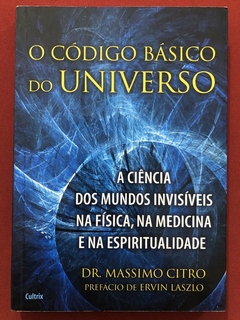 Livro - O Código Básico Do Universo - Dr. Massimo Citro - Editora Cultrix