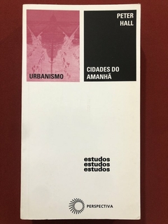 Livro - Cidades Do Amanhã - Peter Hall - Editora Pespectiva