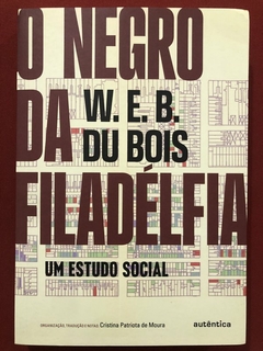 Livro - O Negro Da Fliadélfia - W. E. B. Du Bois - Editora Autêntica - Seminovo