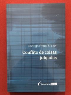 Livro - Conflito De Coisas Julgadas - Rodrigo Frantz Becker - Lumen Juris - Seminovo