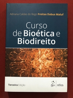 Livro - Curso De Bioética E Biodireito - Adriana Caldas - Ed. Atlas - Seminovo