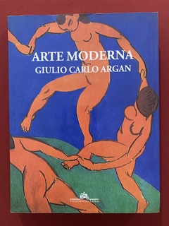 Livro - Arte Moderna - Giulio Carlo Argan - Editora Companhia das Letras