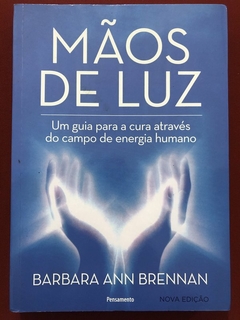 Livro - Mãos De Luz - Barbara Ann Brennan - Editora Pensamento - Seminovo