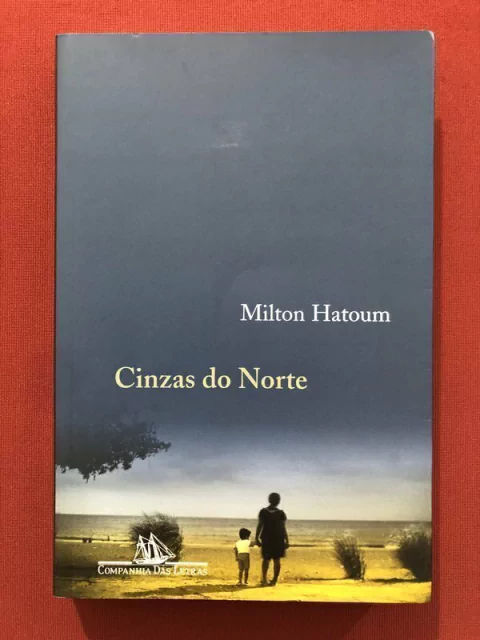 Livro - Cinzas Do Norte - Milton Hatoum - Companhia Das Letras - Seminovo