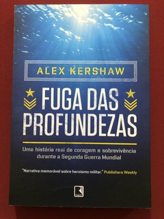 Livro - Fuga Das Profundezas - Alex Kershaw - Editora Record - Seminovo