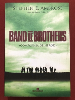 Livro - Band Of Brothers - Stephen E. Ambrose - Ed. Bertrand Brasil - Seminovo