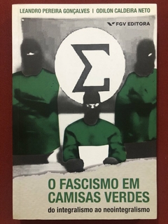 Livro - O Fascismo Em Camisas Verdes - Leandro Pereira - Editora FGV - Seminovo