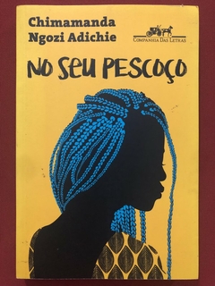 Livro - No Seu Pescoço - Chimamanda Ngozi Adichie - Companhia Das Letras - Seminovo