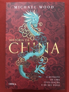 Livro - História Da China - Michael Wood - Editora Crítica - Seminovo