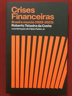 Livro - Crises Financeiras: Brasil E Mundo - Roberto Teixeira da Costa - Seminovo