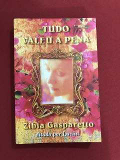 Livro - Tudo Valeu A Pena - Zibia Gasparetto
