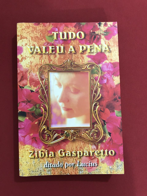 Livro - Tudo Valeu A Pena - Zibia Gasparetto