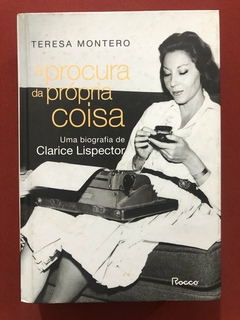 Livro - À Procura Da Própria Coisa - Teresa Montero - Rocco - Seminovo