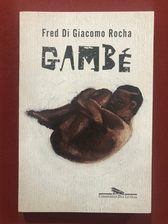 Livro - Gambé - Fred Di Giacomo Rocha - Companhia Das Letras - Seminovo