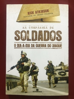 Livro - Na Companhia De Soldados - Rick Atkinson - Bertrand Brasil - Seminovo