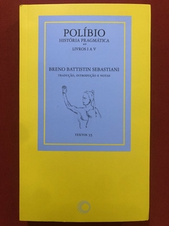 Livro - Políbio: História Pragmática - Breno Battistin Sebastiani - Seminovo