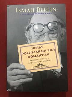 Livro - Ideias Políticas Na Era Romântica - Isaiah Berlin - Companhia Das Letras - Seminovo