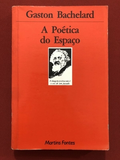 Livro - A Poética Do Espaço - Gaston Bachelard - Martins Fontes