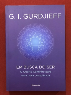 Livro - Em Busca Do Ser - G. I. Gurdjieff - Pensamento - Seminovo