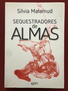 Livro - Sequestradores De Almas - Silvia Malamud - Ed. Agwm - Seminovo