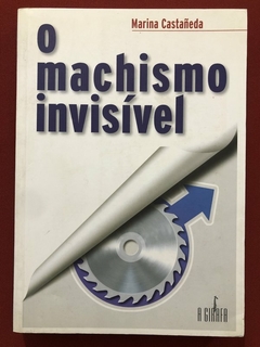 Livro - O Machismo Invisível - Marina Castañeda - A Girafa - Seminovo