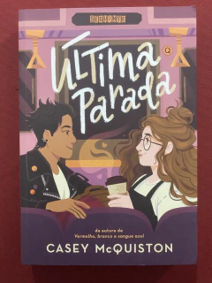 Livro - Última Parada - Casey Mcquiston - Edit. Seguinte - Seminovo