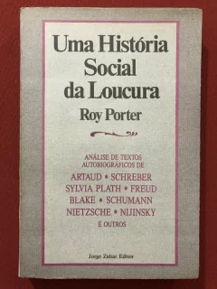 Livro - Uma História Social Da Loucura - Roy Porter - Ed. Jorge Zahar