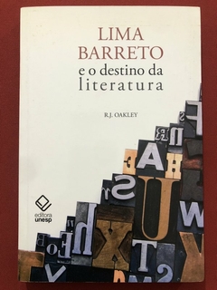 Livro - Lima Barreto E O Destino Da Literatura - R. J. Oakley - Ed. Unesp