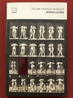 Livro - Dissoluções - Felipe Franco Munhoz - Editora Record - Seminovo