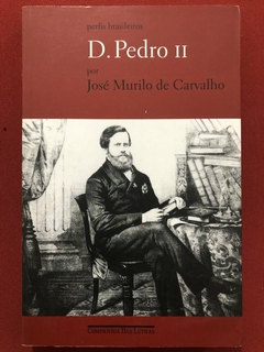 Livro - D. Pedro II - Perfis Brasileiros - José Murilo De Carvalho - Seminovo