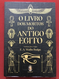 Livro - O Livro Dos Mortos Do Antigo Egito - E. A. Wallis Budge - Madras - Seminovo