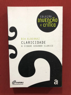 Livro - Claricidade: A Cidade Segundo Clarice - Bia Albernaz