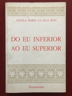 Livro - Do Eu Inferior Ao Eu Superior - Angel Maria La Sala - Editora Pensamento